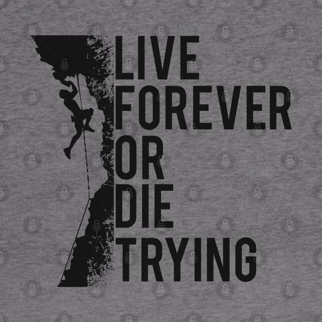 Live Series: Live Forever or Die Trying Rock Climber (Dark Print) by Jarecrow 